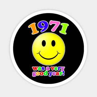 1971 Was A Very Good Year! Magnet